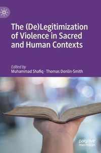 The (De)Legitimization of Violence in Sacred and Human Contexts