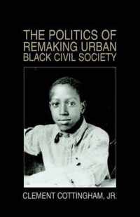 The Politics of Remaking Urban Black Civil Society