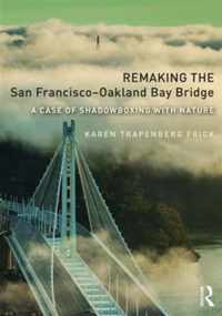 Remaking the San Francisco-Oakland Bay Bridge