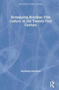 Remapping Brazilian Film Culture in the Twenty-First Century