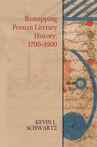 Remapping Persian Literary History, 1700-1900