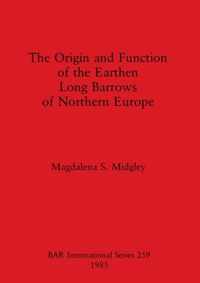 The Origin and Function of the Earthen Long Barrows of Northern Europe