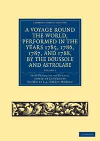 A Voyage Round The World, Performed In The Years 1785, 1786, 1787, And 1788, By The Boussole And Astrolabe