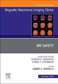 MR Safety, An Issue of Magnetic Resonance Imaging Clinics of North America