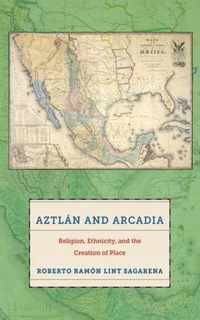 Aztlan and Arcadia