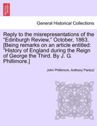 Reply to the Misrepresentations of the Edinburgh Review, October, 1863. [Being Remarks on an Article Entitled