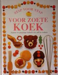 VOOR ZOETE KOEK - STAP VOOR STAP - Aparte en grappige baksels om zelf te maken