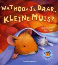 Wat Hoor Je Daar, Kleine Muis?