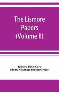 The Lismore papers, Autobiographical notes, remembrances and diaries of Sir Richard Boyle, first and 'great' Earl of Cork (Volume II)