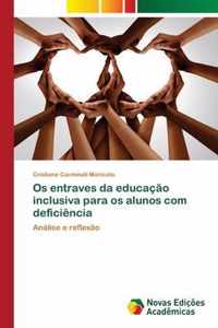 Os entraves da educacao inclusiva para os alunos com deficiencia