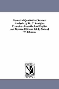 Manual Of Qualitative Chemical Analysis. By Dr. C. Remigius