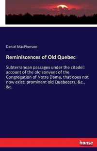 Reminiscences of Old Quebec