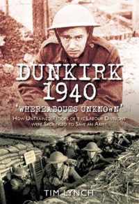 Dunkirk 1940: 'Whereabouts Unknown'