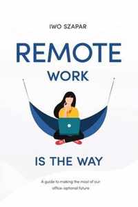 Remote Work Is The Way