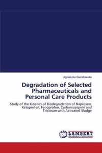 Degradation of Selected Pharmaceuticals and Personal Care Products