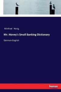 Mr. Honey's Small Banking Dictionary