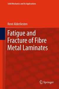 Fatigue and Fracture of Fibre Metal Laminates