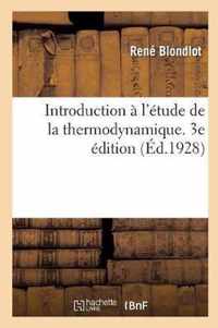 Introduction A l'Etude de la Thermodynamique. 3e Edition