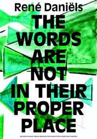 Rene Daniels - the Words are Not in Their Proper Place