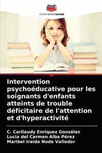 Intervention psychoeducative pour les soignants d'enfants atteints de trouble deficitaire de l'attention et d'hyperactivite