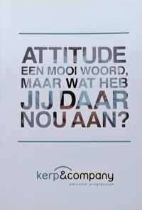 Attitude - Een mooi woord, maar wat heb jij daar nou aan?