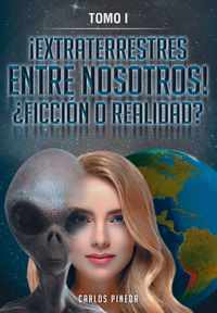 !Extraterrestres Entre Nosotros! ?Ficcion O Realidad?