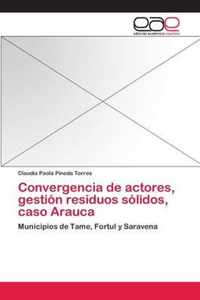 Convergencia de actores, gestion residuos solidos, caso Arauca