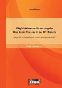 Moeglichkeiten zur Umsetzung der Blue Ocean Strategy in der ICT-Branche