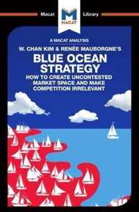 An Analysis of W. Chan Kim and RenÃ©e Mauborgne's Blue Ocean Strategy