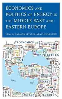 Economics and Politics of Energy in the Middle East and Eastern Europe