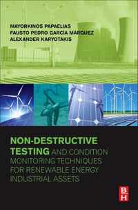 Non-Destructive Testing and Condition Monitoring Techniques for Renewable Energy Industrial Assets