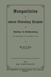 Reorganisation Der Inneren Verwaltung Preuens Auf Grundlage Der Selbstverwaltung Vom Standpunkte Des Practischen Lebens