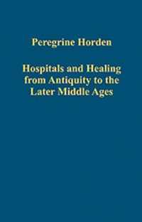 Hospitals and Healing from Antiquity to the Later Middle Ages