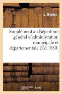 Supplement Au Repertoire General d'Administration Municipale Et Departementale Et Table