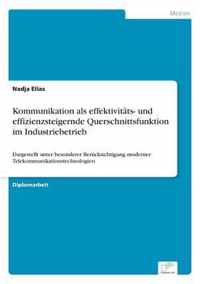 Kommunikation als effektivitats- und effizienzsteigernde Querschnittsfunktion im Industriebetrieb