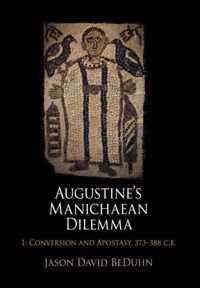 Augustine's Manichaean Dilemma, Volume 1