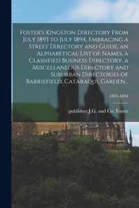 Foster's Kingston Directory From July 1893 to July 1894, Embracing a Street Directory and Guide, an Alphabetical List of Names, a Classified Business