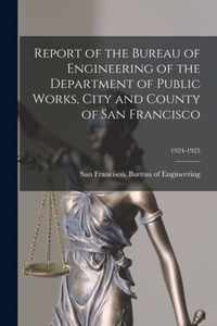 Report of the Bureau of Engineering of the Department of Public Works, City and County of San Francisco; 1924-1925