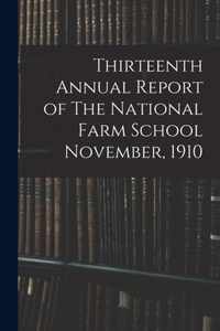 Thirteenth Annual Report of The National Farm School November, 1910