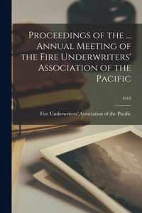 Proceedings of the ... Annual Meeting of the Fire Underwriters' Association of the Pacific; 1918