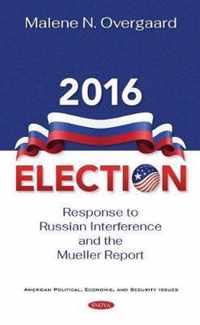 2016 Election Response to Russian Interference and the Mueller Report