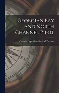 Georgian Bay and North Channel Pilot [microform]