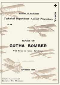 REPORT ON THE GOTHA BOMBER. WITH NOTES ON GIANT AEROPLANES, September 1918Reports on German Aircraft 9