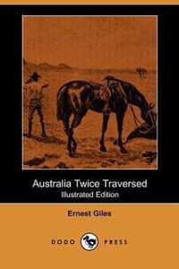 Australia Twice Traversed (Illustrated Edition) (Dodo Press)