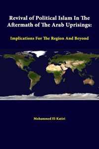 Revival of Political Islam in the Aftermath of the Arab Uprisings