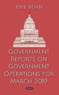 Government Reports on Government Operations for March 2019