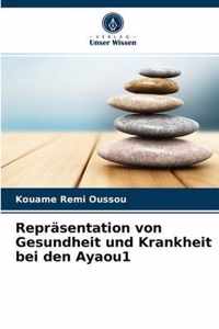 Reprasentation von Gesundheit und Krankheit bei den Ayaou1