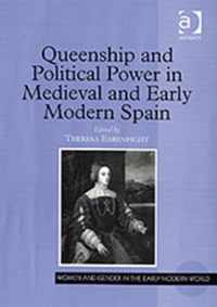 Queenship and Political Power in Medieval and Early Modern Spain