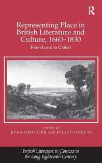 Representing Place in British Literature and Culture, 1660-1830: From Local to Global