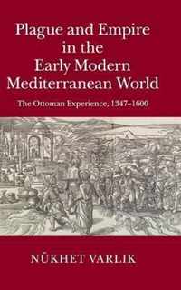 Plague and Empire in the Early Modern Mediterranean World